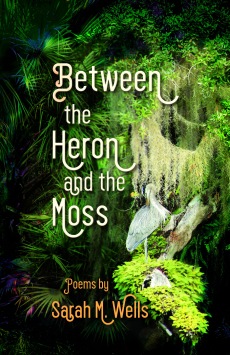Between the Heron and the Moss: Poems